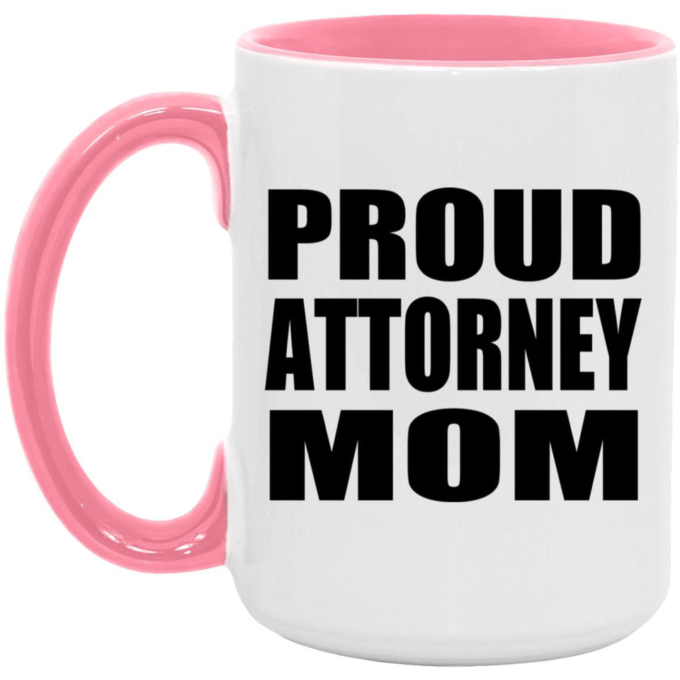 Proud Attorney Mom - 15oz Accent Mug Pink