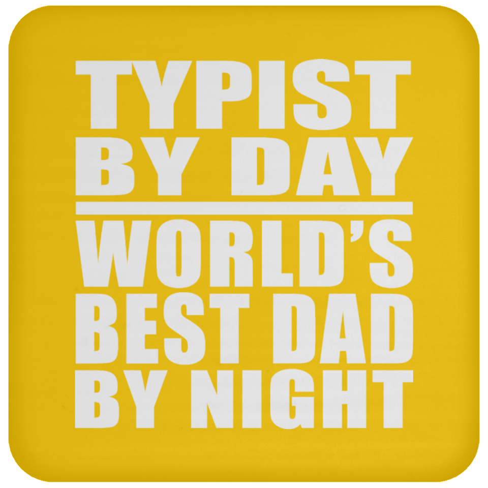 Typist By Day World's Best Dad By Night - Drink Coaster
