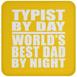 Typist By Day World's Best Dad By Night - Drink Coaster