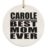 Carole Best Mom Ever - Circle Ornament
