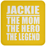 Jackie The Mom The Hero The Legend - Drink Coaster