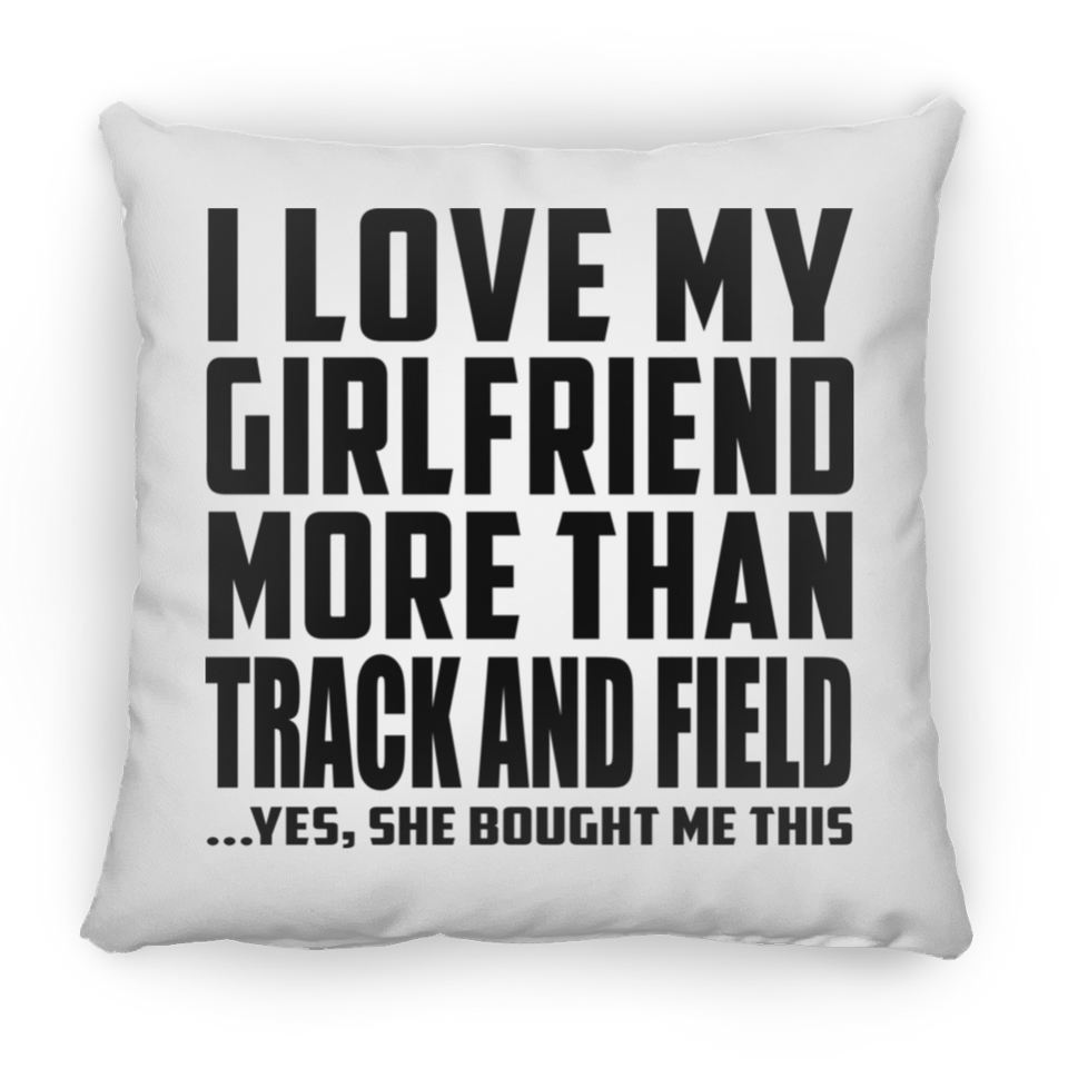 I Love My Girlfriend More Than Track And Field - Throw Pillow