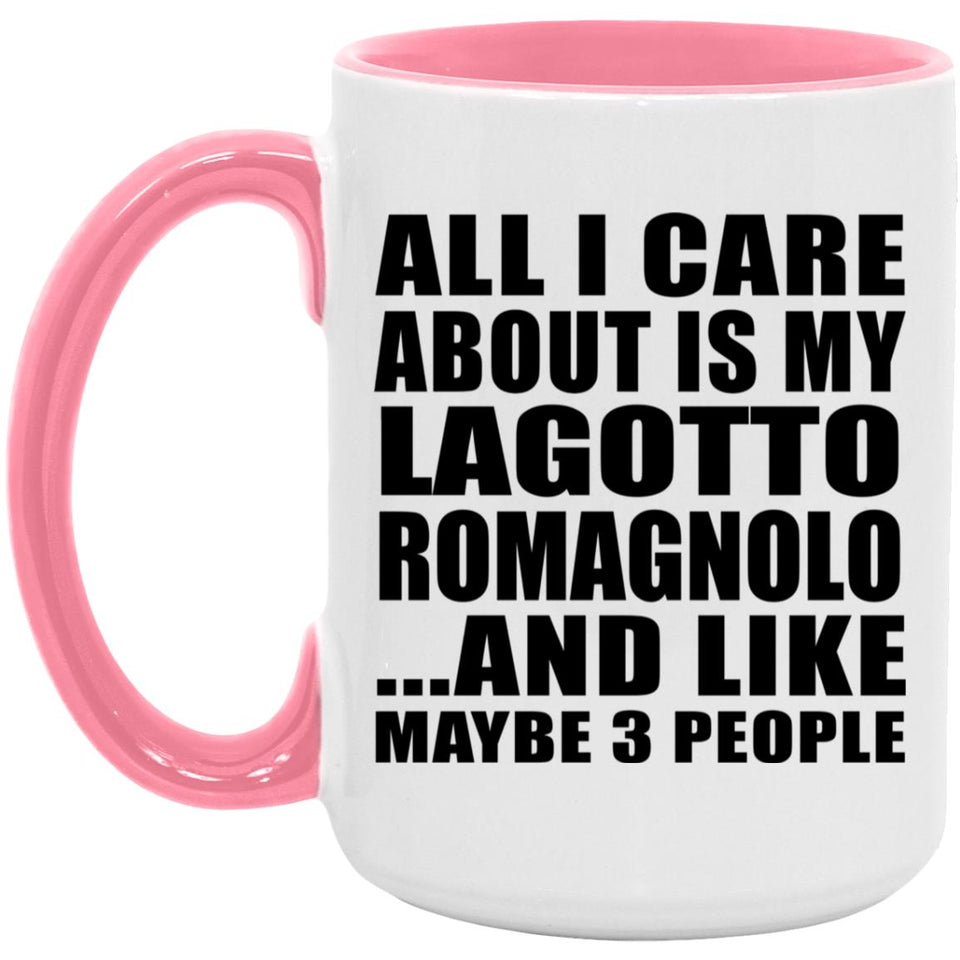 All I Care About Is My Lagotto Romagnolo - 15oz Accent Mug Pink