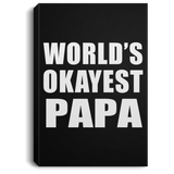World's Okayest Papa - Canvas Portrait