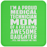 Proud Medical Technician Mom Of Awesome Daughter - Drink Coaster