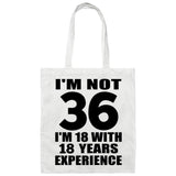 36th Birthday I'm Not 36 I'm 18 With 18 Years Experience - Tote Bag White