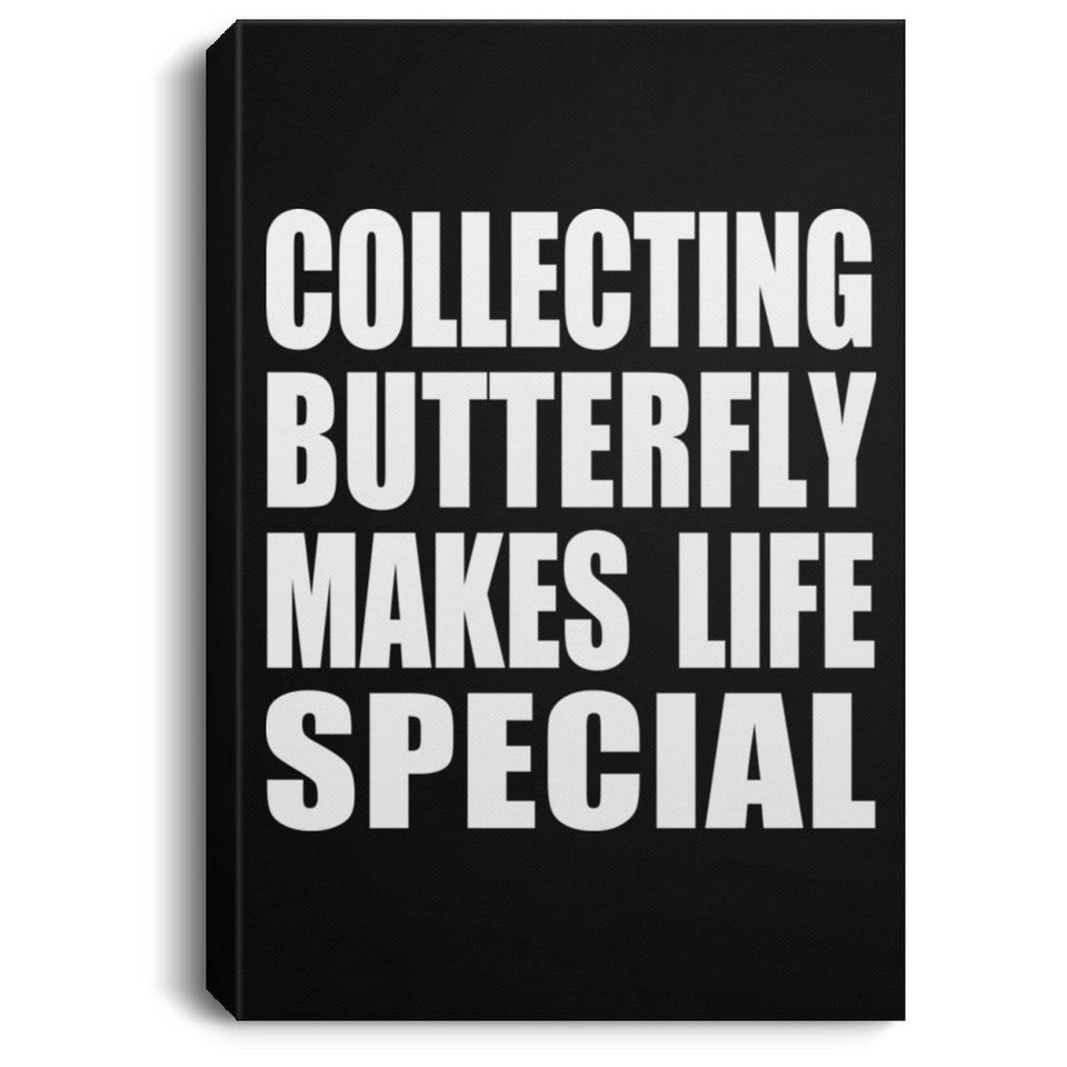 Collecting Butterfly Makes Life Special - Canvas Portrait
