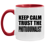 Keep Calm and Trust The Photojournalist - 11oz Accent Mug Red