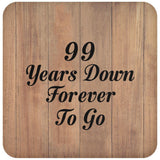 99th Anniversary 99 Years Down Forever To Go - Drink Coaster C