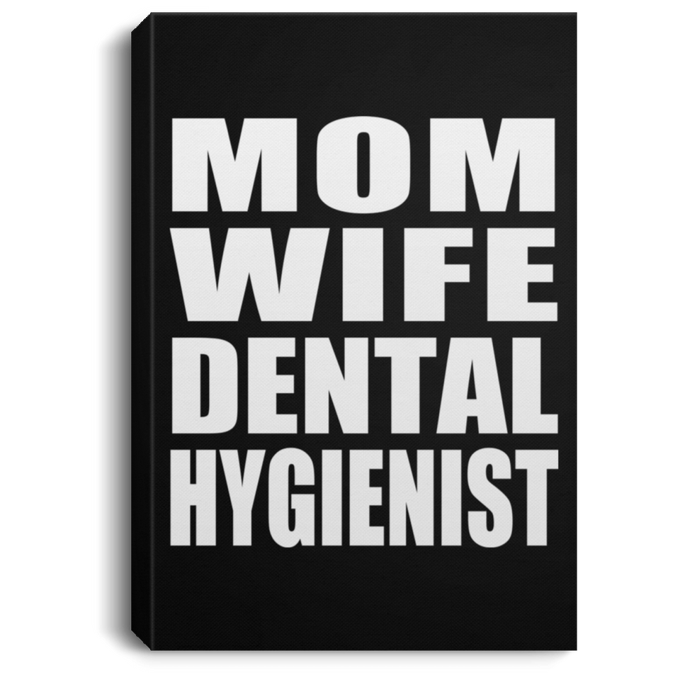 Mom Wife Dental Hygienist - Canvas Portrait