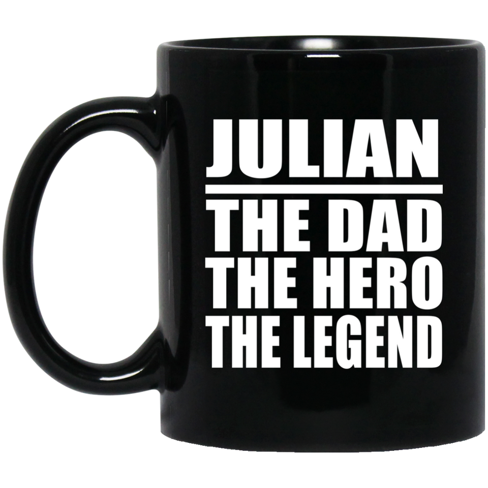 Julian The Dad The Hero The Legend - 11 Oz Coffee Mug Black