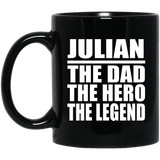 Julian The Dad The Hero The Legend - 11 Oz Coffee Mug Black