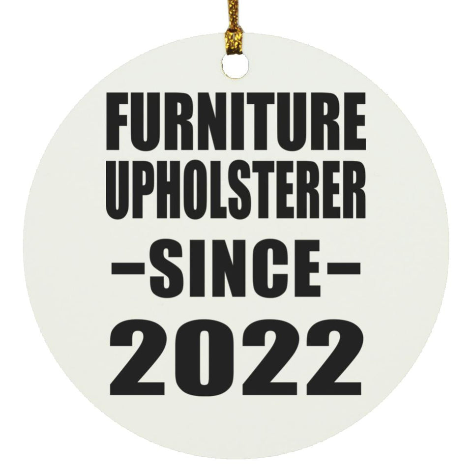 Furniture Upholsterer Since 2022 - Circle Ornament