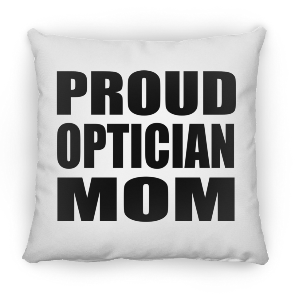 Proud Optician Mom - Throw Pillow
