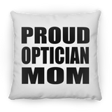 Proud Optician Mom - Throw Pillow