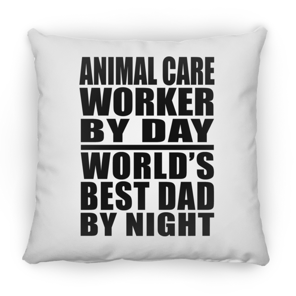 Animal Care Worker By Day World's Best Dad By Night - Throw Pillow