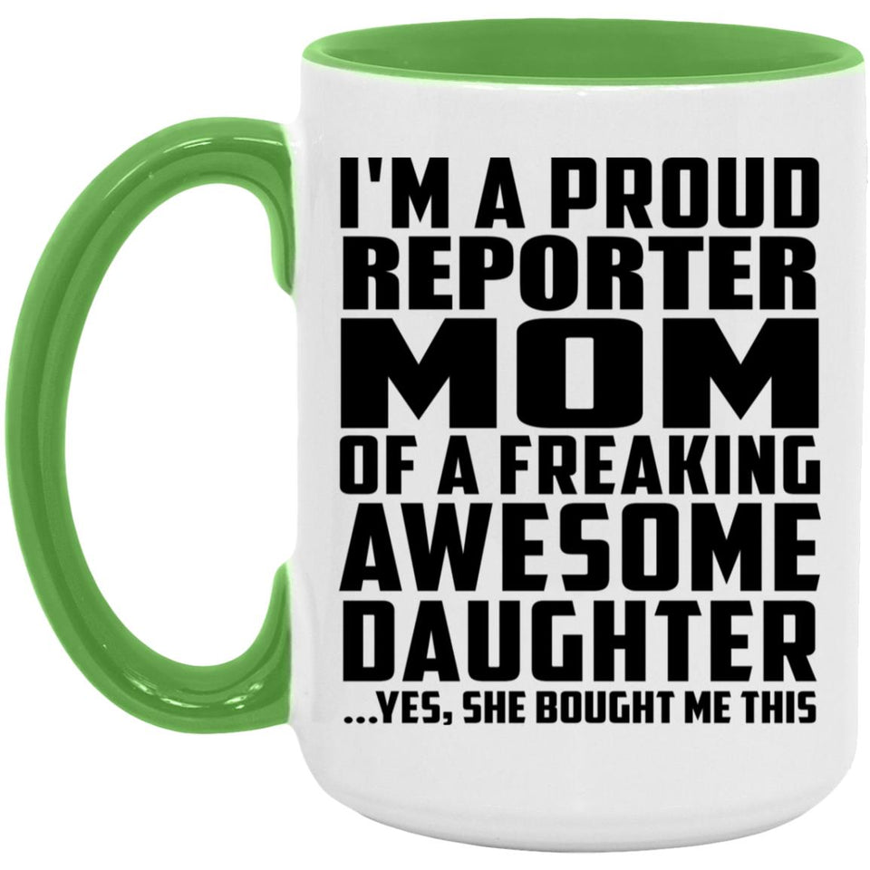 Proud Reporter Mom Of Awesome Daughter - 15oz Accent Mug Green