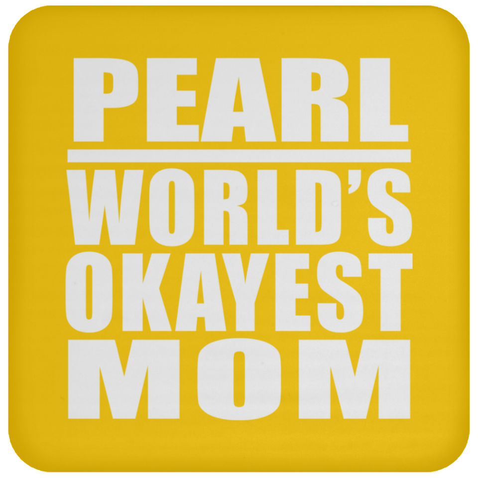 Pearl World's Okayest Mom - Drink Coaster