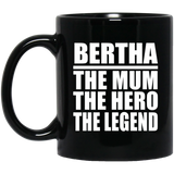 Bertha The Mum The Hero The Legend - 11 Oz Coffee Mug Black