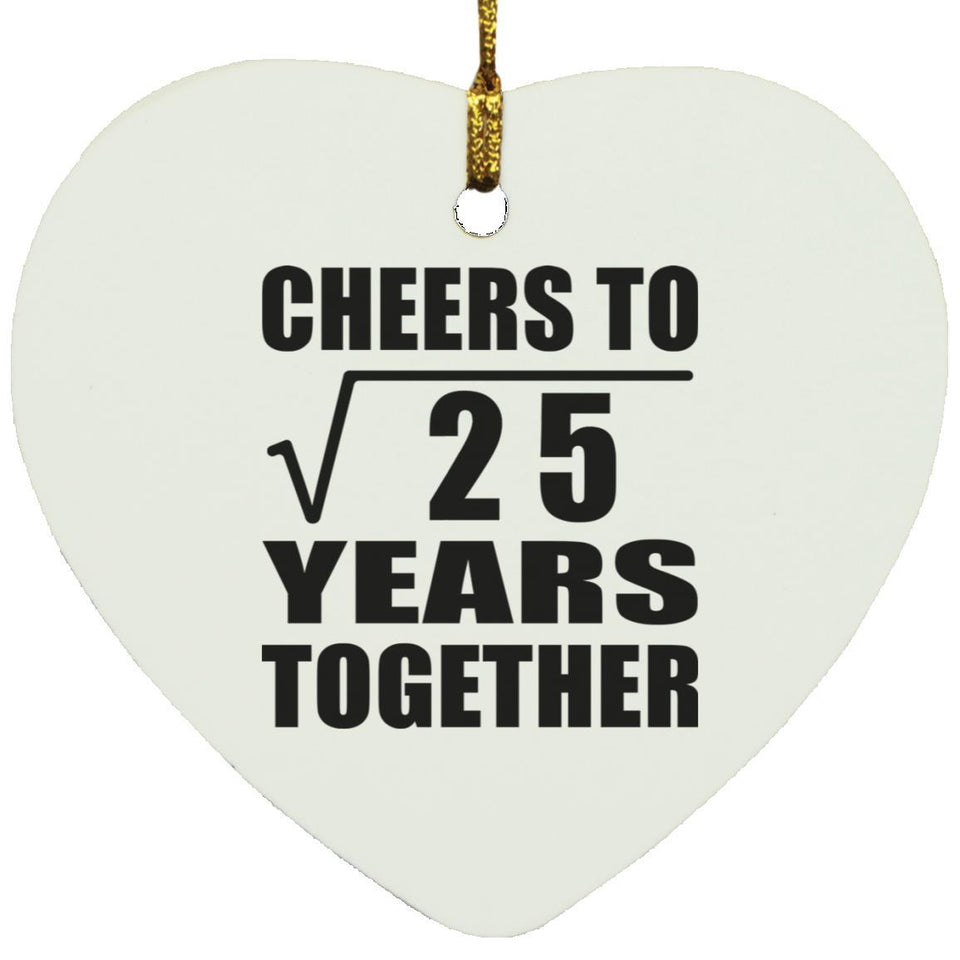 5th Anniversary Cheers To Square Root of 25 Years Together - Heart Ornament