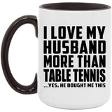 I Love My Husband More Than Table Tennis - 15oz Accent Mug Black