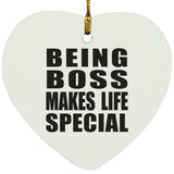 Being Boss Makes Life Special - Heart Ornament