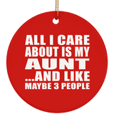 All I Care About Is My Aunt - Circle Ornament