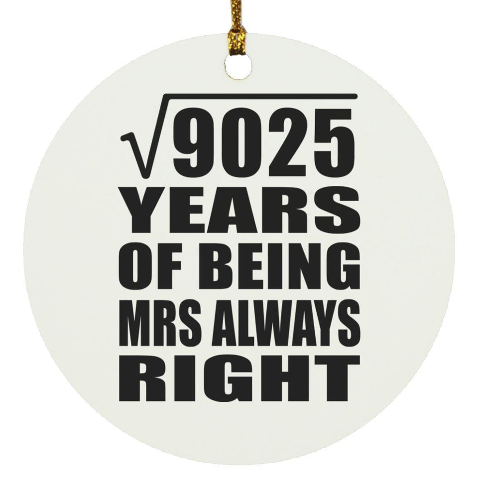95th Anniversary Square Root of 9025 Years Mrs Always Right - Circle Ornament