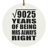 95th Anniversary Square Root of 9025 Years Mrs Always Right - Circle Ornament