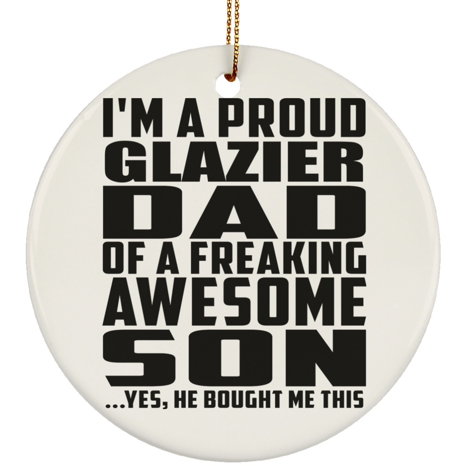 Proud Glazier Dad Of Awesome Son - Circle Ornament