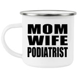 Mom Wife Podiatrist - 12oz Camping Mug