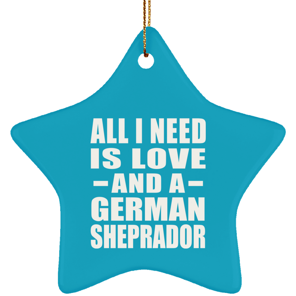 All I Need Is Love And A German Sheprador - Star Ornament