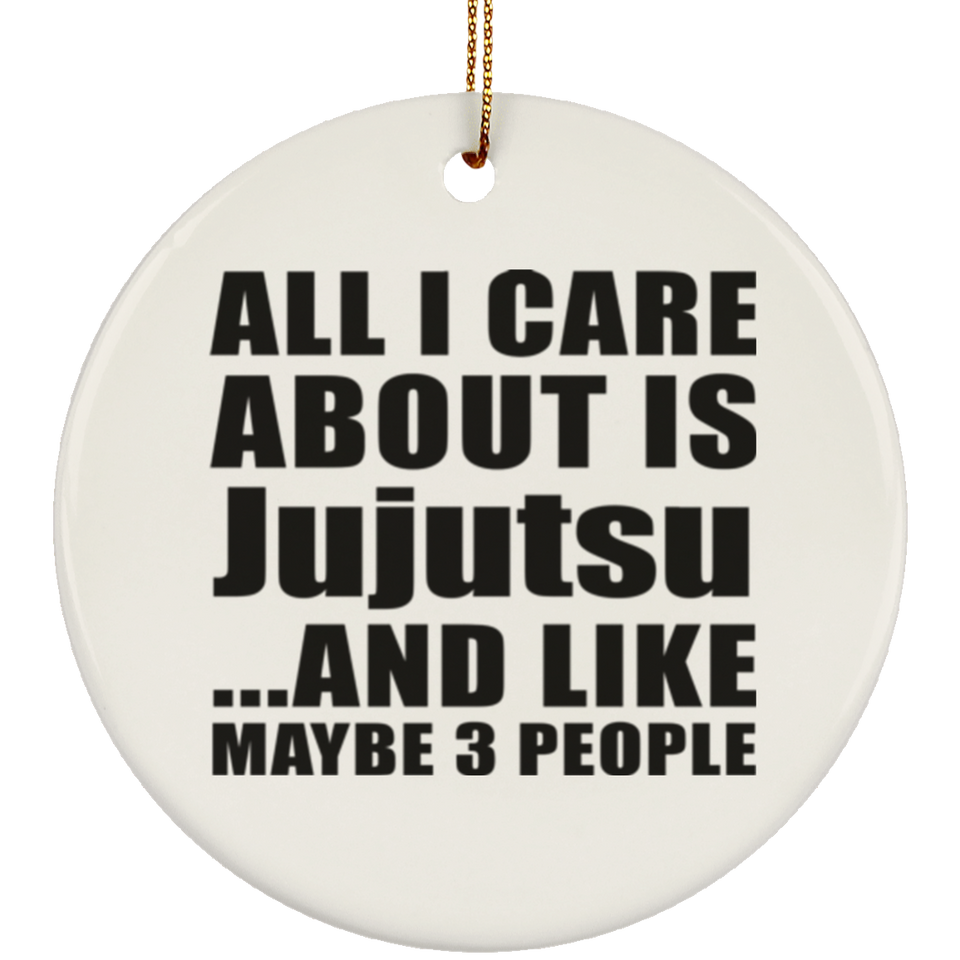 All I Care About Is Jujutsu - Circle Ornament
