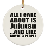 All I Care About Is Jujutsu - Circle Ornament