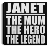 Janet The Mum The Hero The Legend - Canvas Square