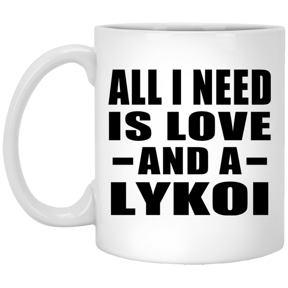 All I Need Is Love And A Lykoi - 11 Oz Coffee Mug