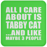 All I Care About Is Tabby Cat - Drink Coaster