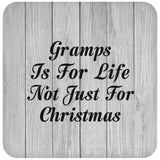 Gramps Is For Life Not Just For Christmas - Drink Coaster F