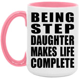 Being Step Daughter Makes Life Complete - 15oz Accent Mug Pink