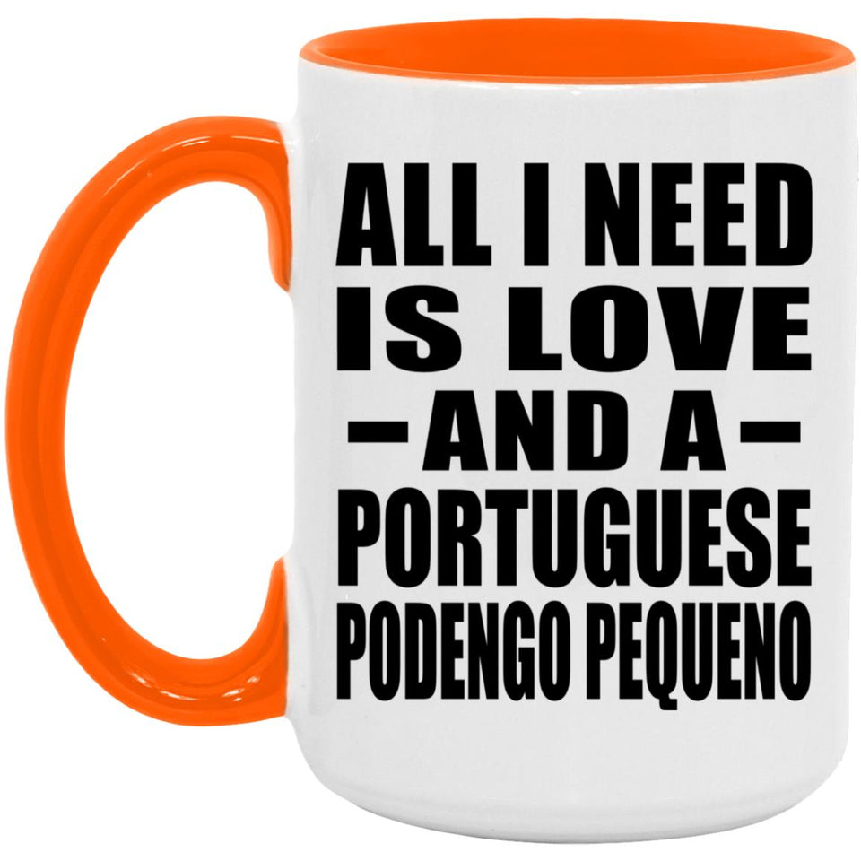 All I Need Is Love And A Portuguese Podengo Pequeno - 15oz Accent Mug Orange