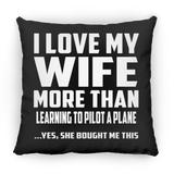 I Love My Wife More Than Learning To Pilot A Plane - Throw Pillow Black