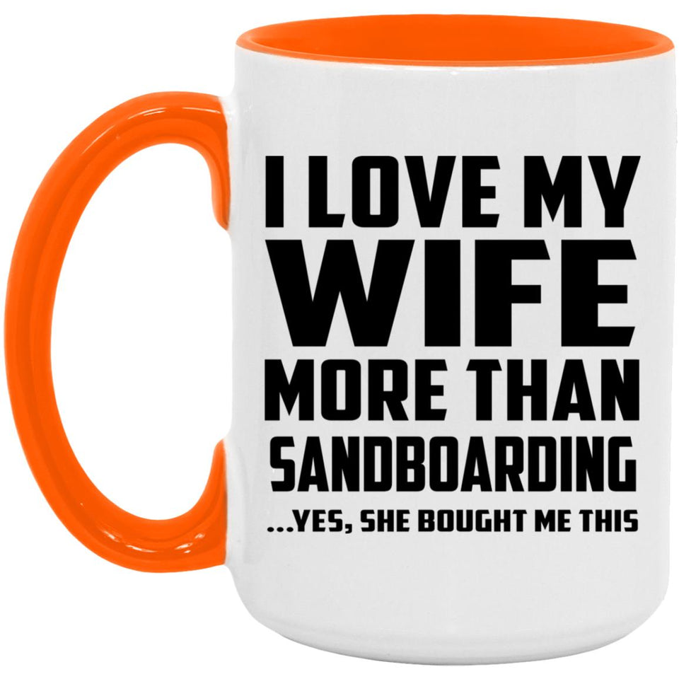 I Love My Wife More Than Sandboarding - 15oz Accent Mug Orange