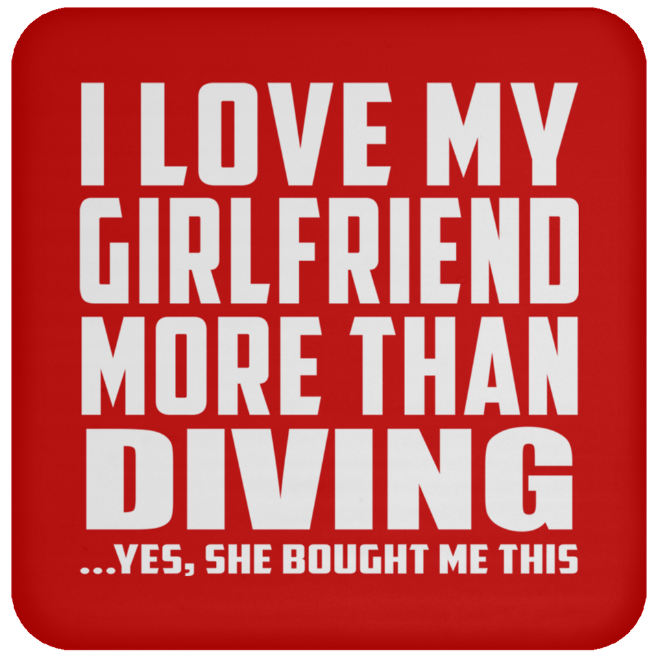 I Love My Girlfriend More Than Diving - Drink Coaster
