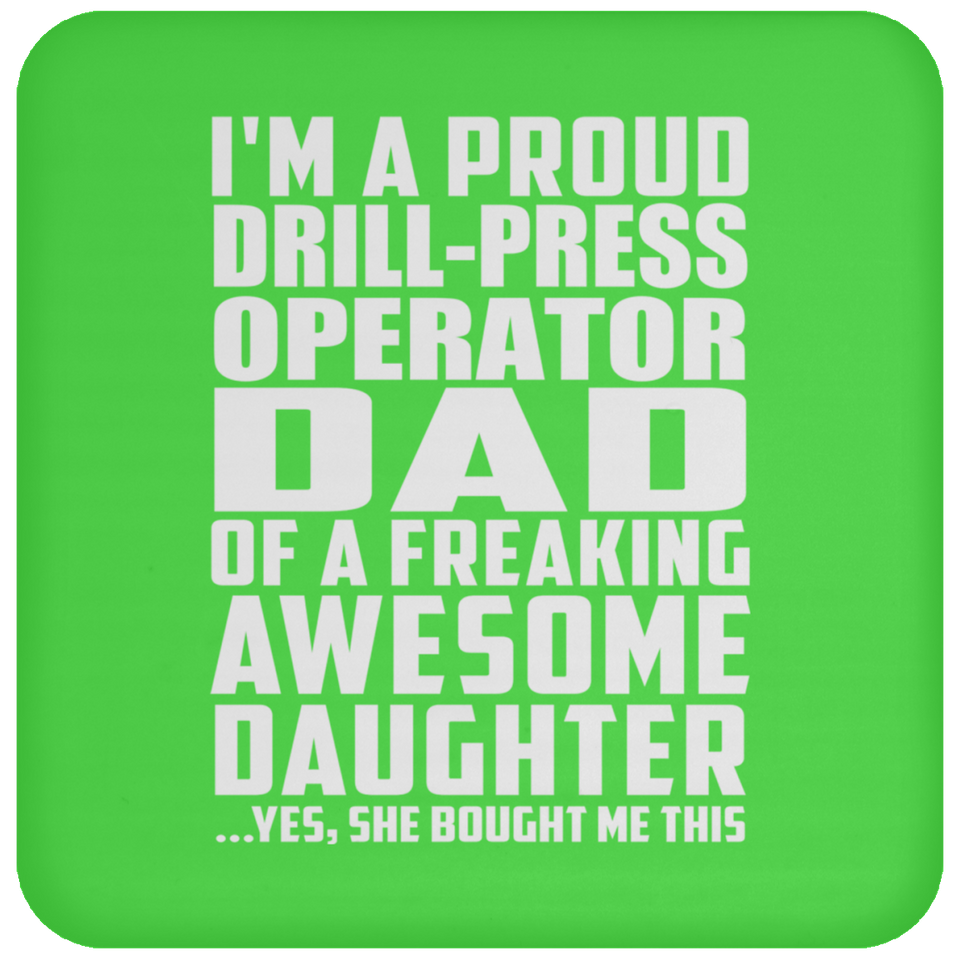 Proud Drill-Press Operator Dad Of Awesome Daughter - Drink Coaster