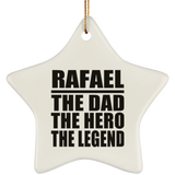 Rafael The Dad The Hero The Legend - Star Ornament