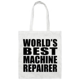 World's Best Machine Repairer - Tote Bag White