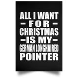 All I Want For Christmas Is My German Longhaired Pointer - Poster Portrait