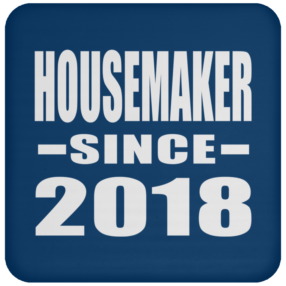Housemaker Since 2018 - Drink Coaster