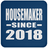 Housemaker Since 2018 - Drink Coaster