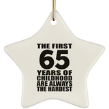 65th Birthday First 65 Years of Childhood Are The Hardest - Star Ornament